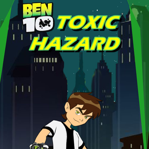 Ben 10 Toxic Hazard