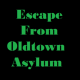 Escape from Oldtown Asylum